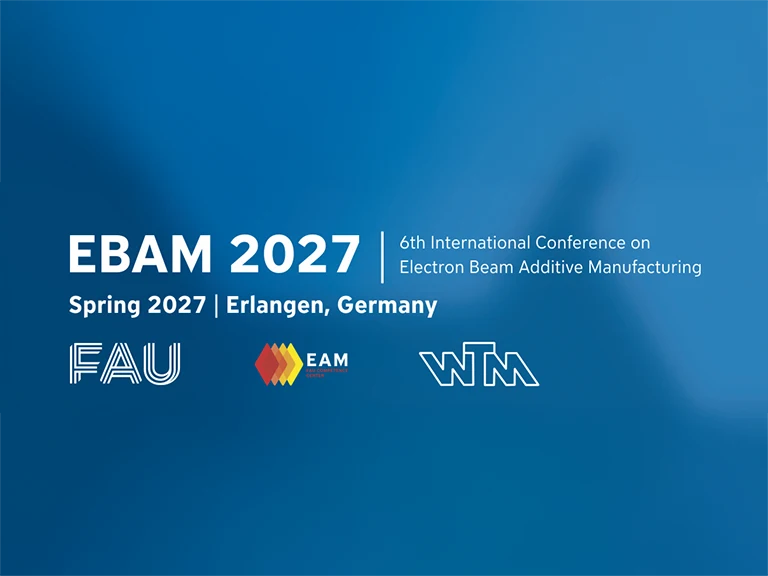 Blue graphic announcing EBAM 2027, the 6th International Conference on Electron Beam Additive Manufacturing, to be held in Erlangen, Germany, in the spring of 2027, featuring logos for FAU, EAM, and WTM.